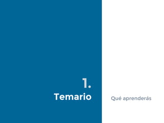 1.
Temario Qué aprenderás
 