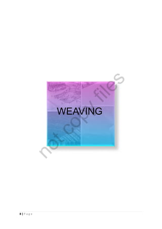 8 | P a g e
WEAVING
notcopy
files
 