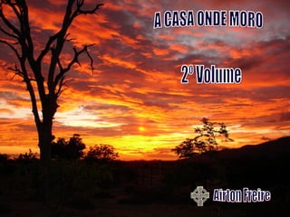 A CASA ONDE MORO Airton Freire 2º Volume 