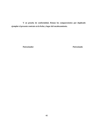 Y en prueba de conformidad, firman los comparecientes por duplicado
ejemplar el presente contrato en la fecha y lugar del encabezamiento.
Patrocinador Patrocinado
46
 