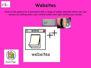 Websites
Click on the picture for a document with a range of useful websites which you can
    access by holding down your control button and right clicking you mouse.
 