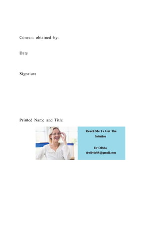 Consent obtained by:
Date
Signature
Printed Name and Title
 