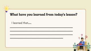 I learned that....
_______________________________________
_______________________________________
_______________________________________
_________________________________
What have you learned from today's lesson?
 
