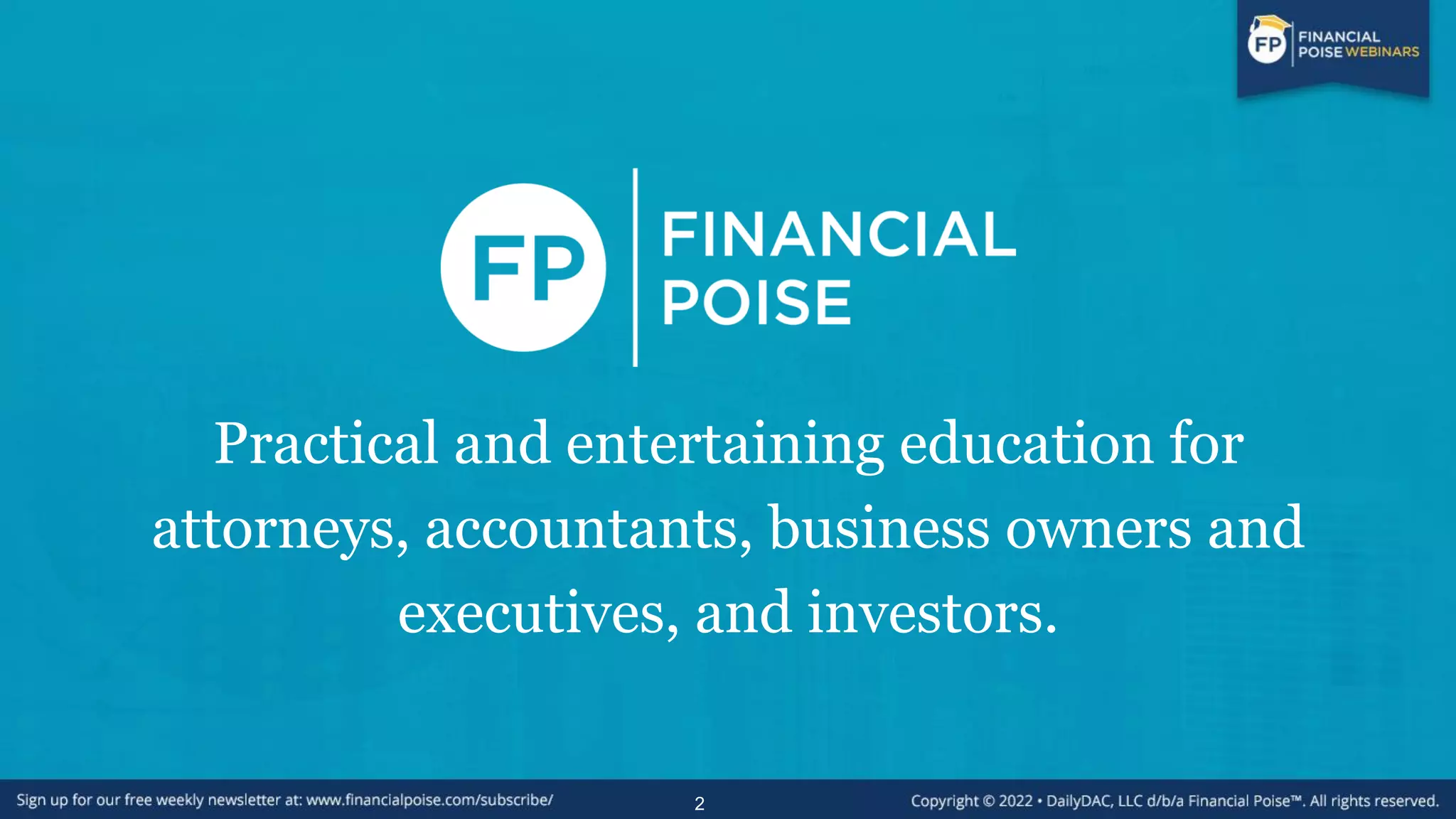 2
Practical and entertaining education for
attorneys, accountants, business owners and
executives, and investors.