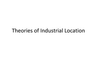Theories of Industrial Location
 