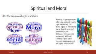 Spiritual and Moral
•11. Worship according to one’s faith
16/07/2019 COMPILEDBY C SETTLEY 16
 