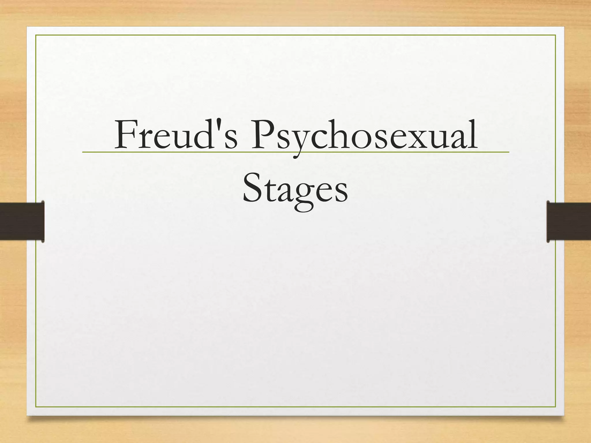 Freud's Psychosexual
Stages
 
