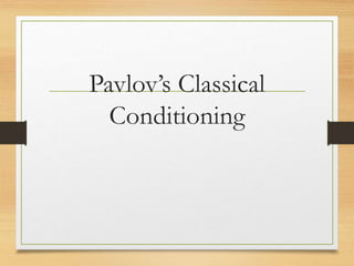 Pavlov’s Classical
Conditioning
 