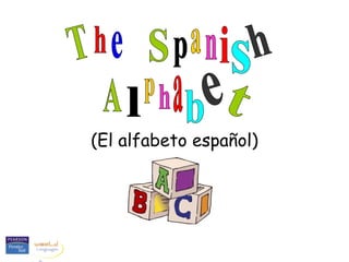 T h e S h s i n a p A e b a h p l t (El alfabeto español) 