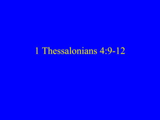 1 Thessalonians 4:9-12
 