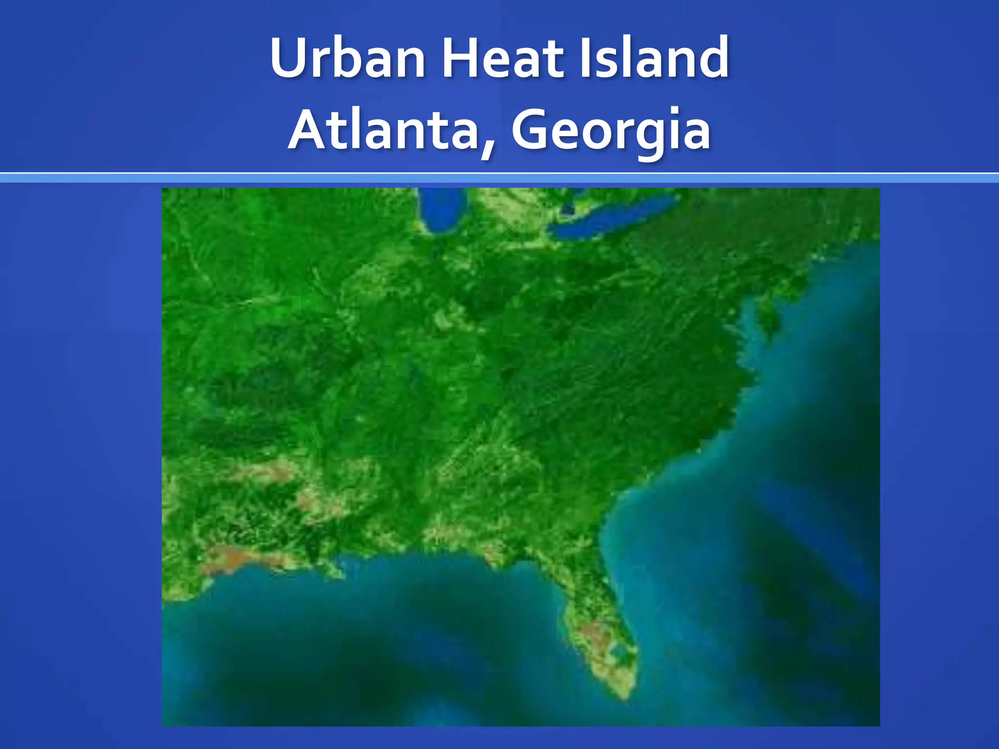 Urban Heat Island
Atlanta, Georgia
 