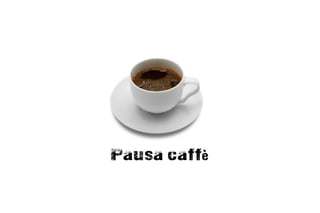 Pausa caffè
 