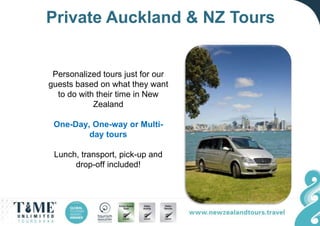Private Auckland & NZ Tours
Personalized tours just for our
guests based on what they want
to do with their time in New
Zealand
One-Day, One-way or Multi-
day tours
Lunch, transport, pick-up and
drop-off included!
 