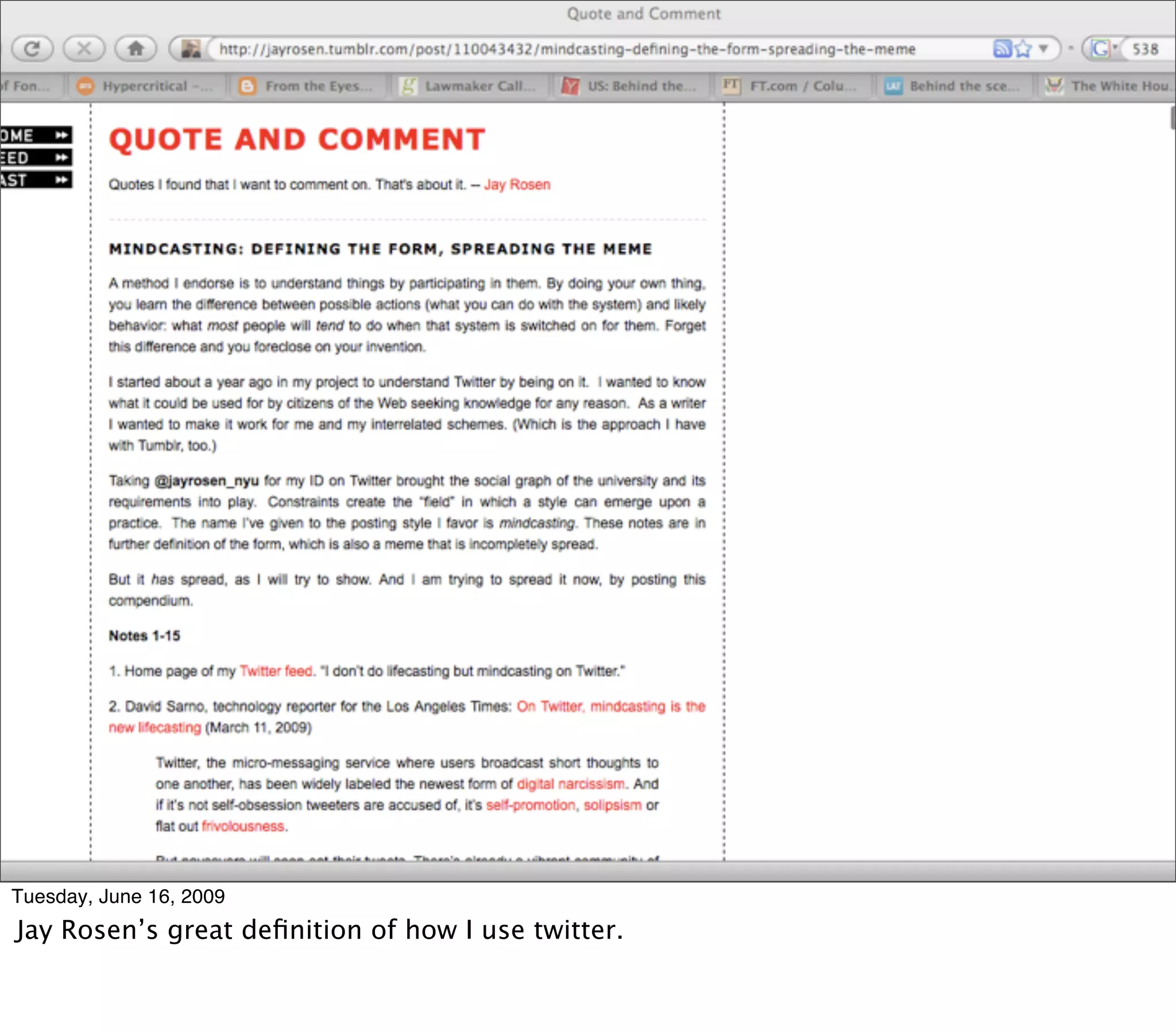 Tuesday, June 16, 2009
Jay Rosen’s great deﬁnition of how I use twitter.
 