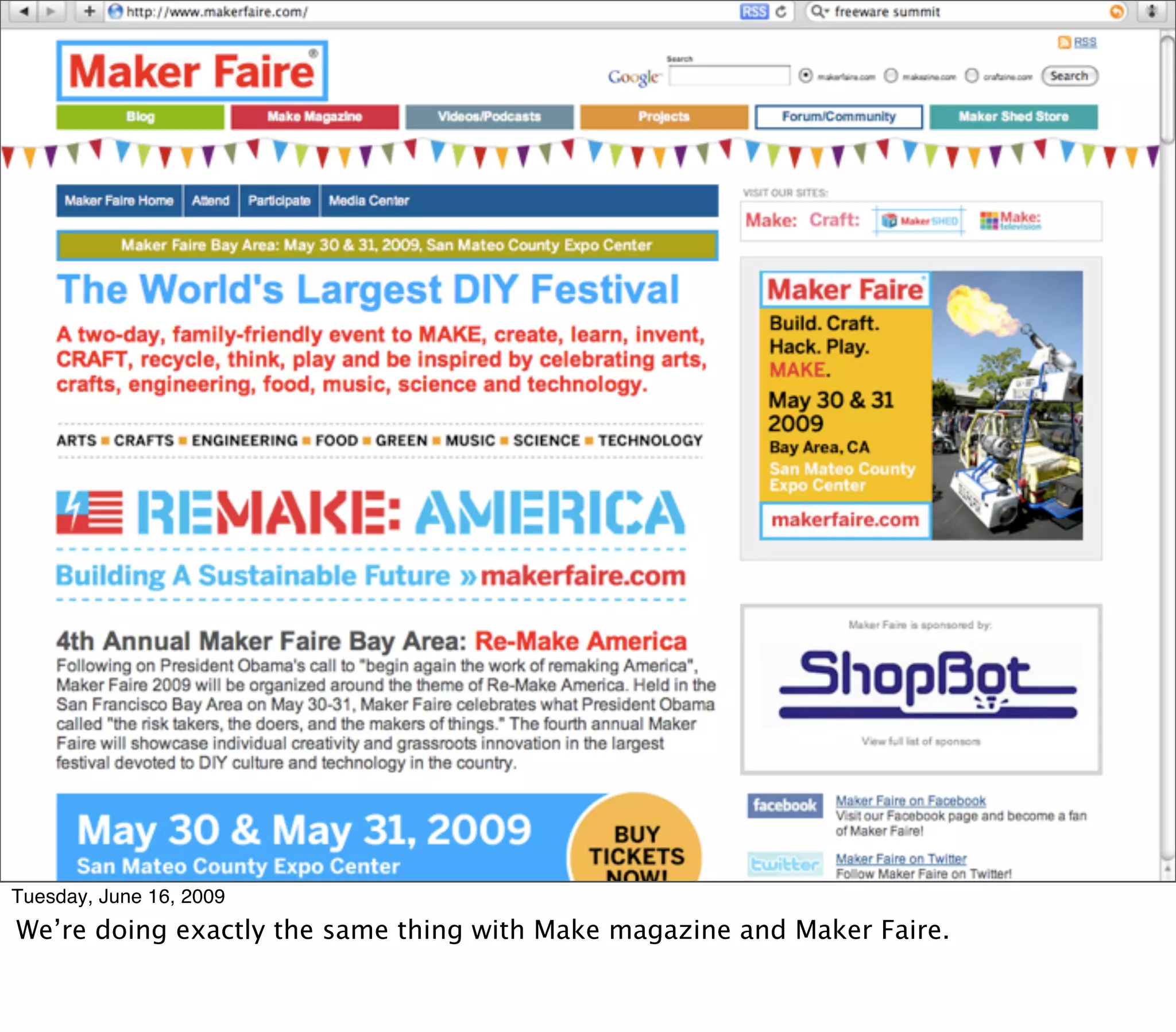 Tuesday, June 16, 2009
We’re doing exactly the same thing with Make magazine and Maker Faire.
 