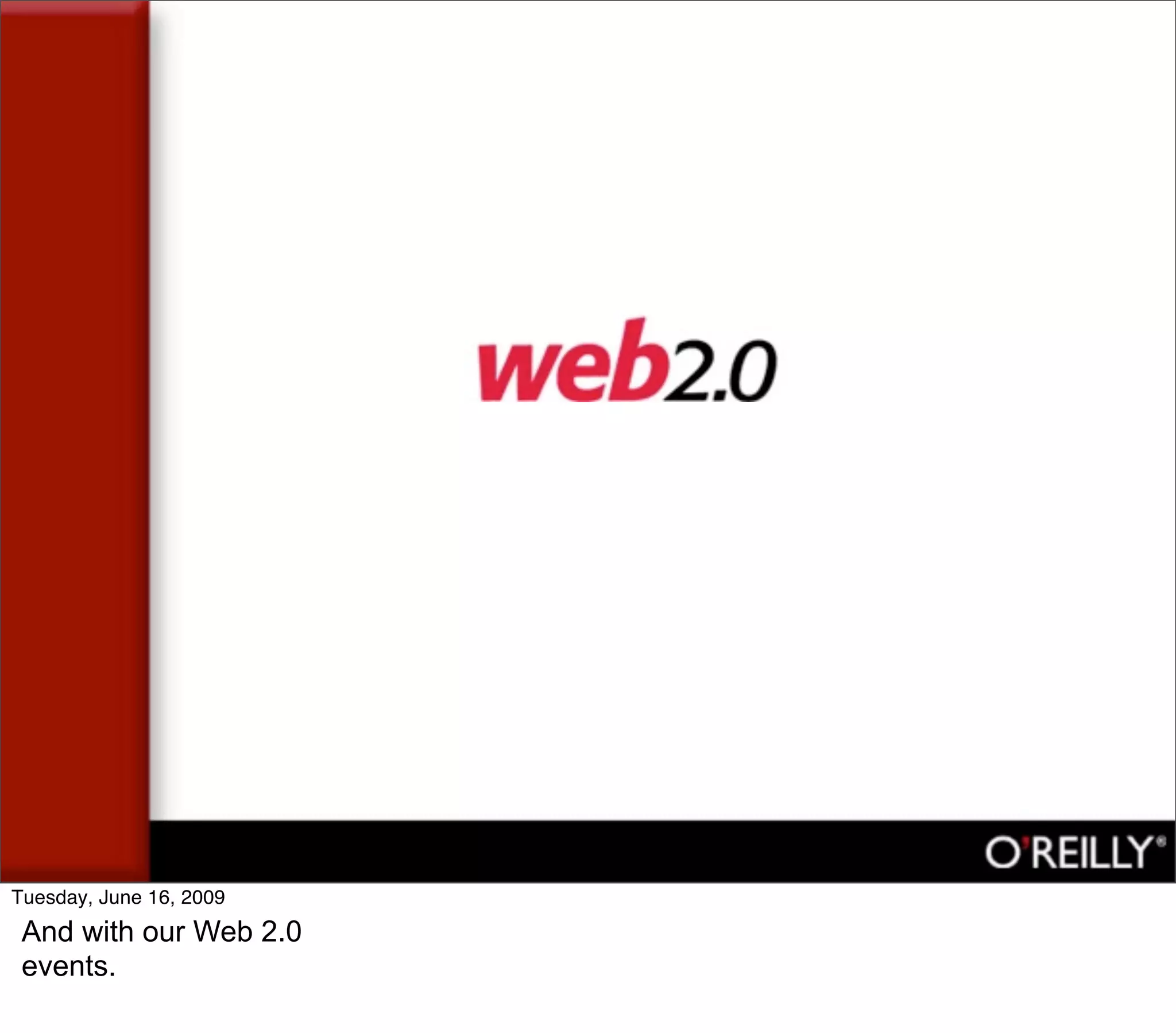 Tuesday, June 16, 2009
 And with our Web 2.0
 events.
 