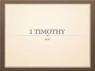 1 TIMOTHY
   2011
 