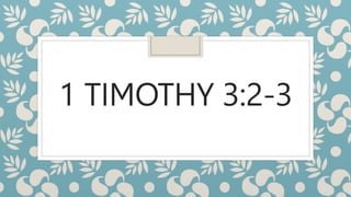 1 TIMOTHY 3:2-3
 