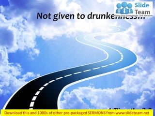 Not given to drunkenness…
1 Timothy 3:3
 
