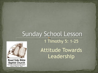 1 Timothy 5: 1-25 Attitude Towards Leadership 