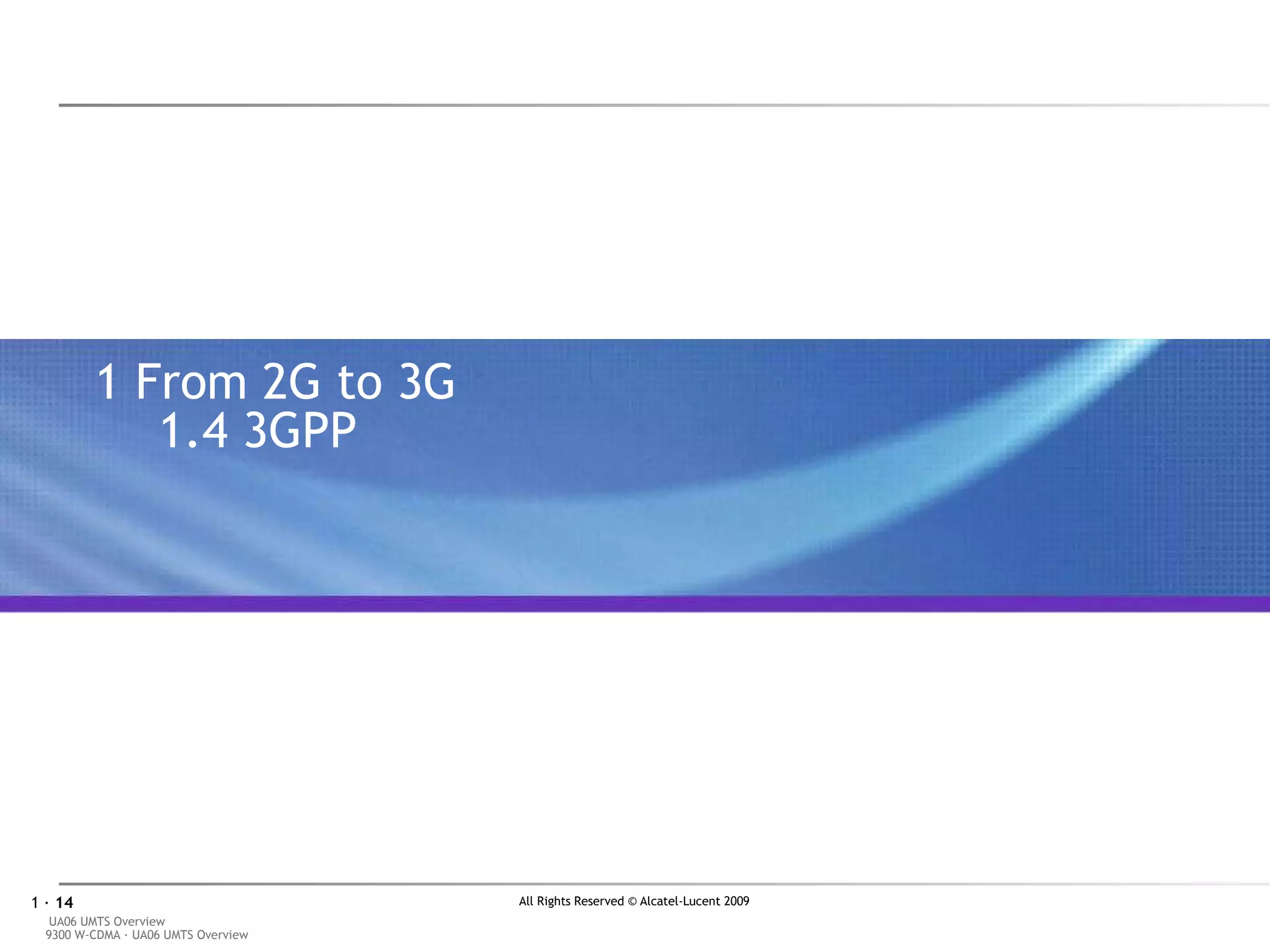 1 From 2G to 3G 1.4 3GPP 