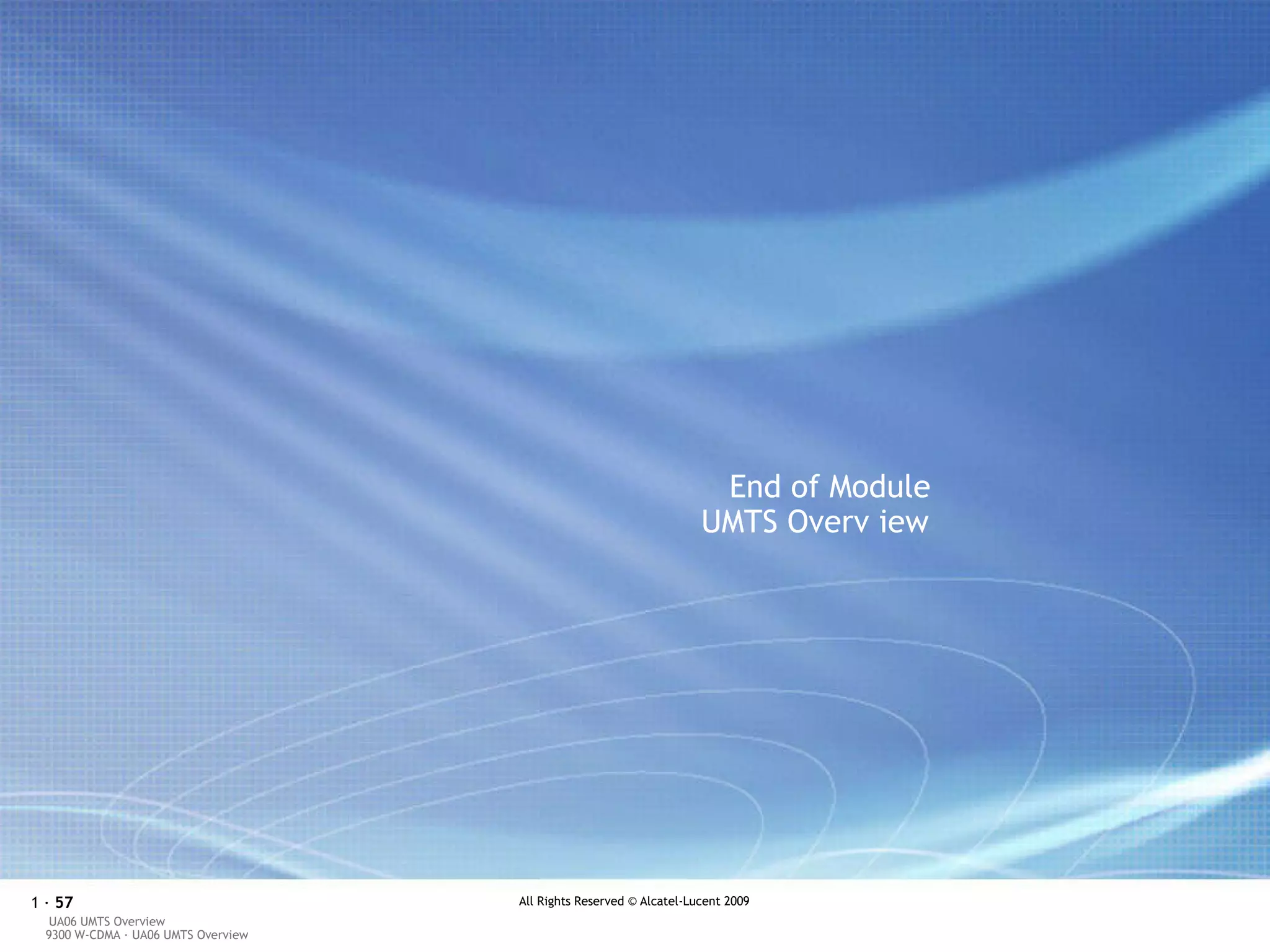 End of Module UMTS Overv iew 