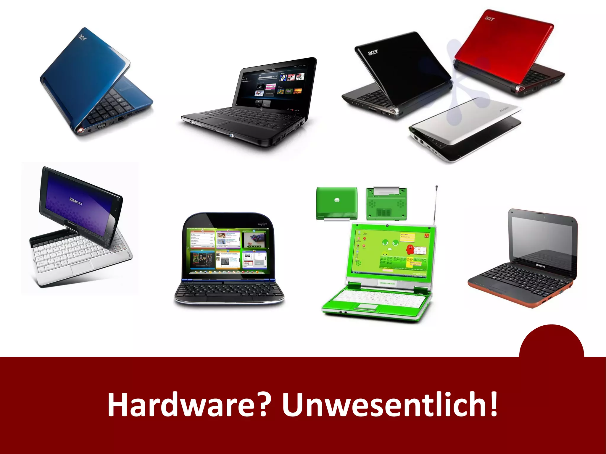 Hardware? Unwesentlich!
 
