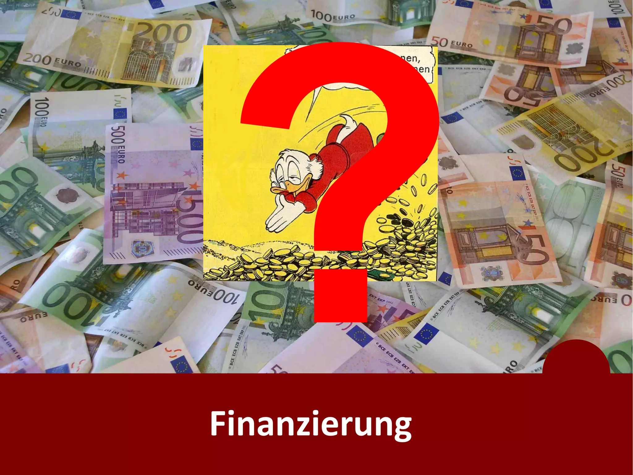 ?
Finanzierung
 