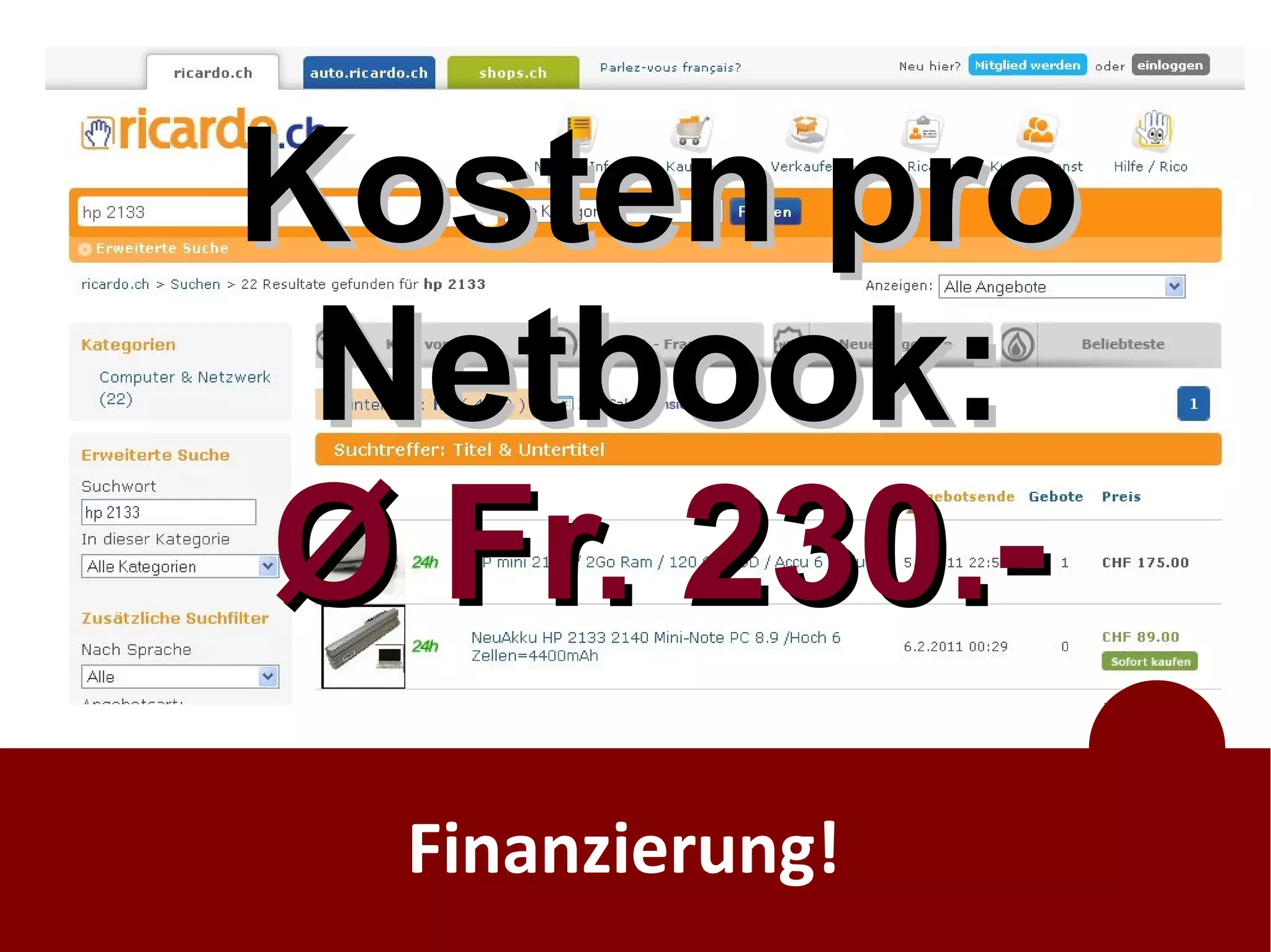 Kosten pro
 Netbook:
Ø Fr. 230.-
  Finanzierung!
 