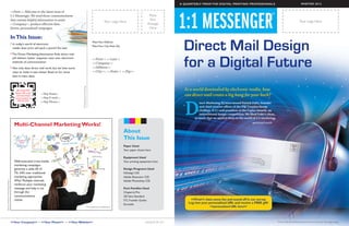 A QUARTERLY FROM THE DIGITAL PRINTING PROFESSIONALS                                               WINTER 2012

                                         <<First>>, Welcome to the latest issue of
                                         1:1 Messenger. We send these communications                                                                                                     Place
                                         that contain helpful information to assist                                                                                                      Your
                                                                                                                                                      Your Logo Here                                                                                                                                         Your Logo Here
                                         <<Company>> produce eﬀective data-                                                                                                             Postage
                                         driven, personalized campaigns.                                                                                                                 Here

                                         In This Issue:
                                                                                                                                        Place Your Address
                                          In today’s world of electronic
                                                                                                                                        Place Your City, State Zip
                                          media, does print still pack a punch? You bet!

                                          The Direct Marketing Association finds direct mail
                                          still delivers better response rates over electronic                                          <<First>> <<Last>>
                                          methods of communication.                                                                     <<Company>>
                                          Not only does direct mail work, but we have some                                              <<Address>>
                                          ways to make it even better. Read on for some                                                 <<City>>, <<State>> <<Zip>>
                                          best-in-class ideas.

                                                                                                     © iStockphoto.com/PinkTag

                                             QR CODE FPO                                                                                                                                                       In a world dominated by electronic media, how
                                            Need a QR code?      <<Rep Name>
                                             Call Great Reach                                                                                                                                                  can direct mail create a big bang for your buck?
                                            Communications at    <<Rep E-mail>>
                                              978-332-5555       <<Rep Phone>>                                                                                                                                          irect Marketing IQ interviewed Patrick Fultz, founder
                                                                                                                                                                                                                        and chief creative oﬃcer of the DM Creative Group
                                                                                                                                                                                                                        (Suﬀern, N.Y.) and president of the Caples Awards, an
                                                                                                                                                                                                                        international design competition. We liked Fultz’s ideas
                                                                                                                                                                                                                     so much that we applied them to the world of 1:1 marketing.

                                           Multi-Channel Marketing Works!                                                                                                                                                                                      continued inside

                                                                                                                                                                     About
                                                                                                                                                                     This Issue
                                                                                                                                                                     Paper Used
                                                                                                                                                                     Your paper choice here

                                                                                                                                                                     Equipment Used
                                           Well-executed cross-media                                                                                                 Your printing equipment here
                                           marketing campaigns
                                           generate a sales lift of                                                                                                  Design Programs Used
                                           7%–34% over traditional                                                                                                   InDesign CS5
                                           marketing approaches.                                                                                                     Adobe Illustrator CS5
                                           Why? Multiple channels                                                                                                    Adobe Photoshop CS5
Source: Interactive Advertising Bureau




                                           reinforce your marketing
                                           message and help it cut                                                                                                   Font Families Used
                                           through the                                                                                                               Chaparral Pro
                                           communications                                                                                                            Gill Sans Standard
                                           clutter.                                                                                                                  ITC Franklin Gothic                          <<First>>, have some fun and sound off in our survey.
                                                                                                                                                                     Eurostile
                                                                                                                                                                                                                 Log into your personalized URL and receive a FREE gift!
                                                                                                                                 © iStockphoto.com/alphaspirit                                                                  <<personalized URL here>>




                                         <<Your Company>>         <<Your Phone>>           <<Your Website>>                                                                           Copyright © GRC 2012                                                                         Photo composite: © iStockphoto.com/nicolas_(mail box); nadla (digital space)
 