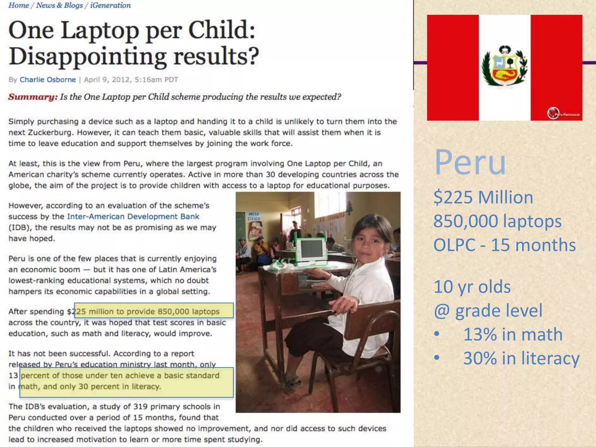 Peru
$225 Million
850,000 laptops
OLPC - 15 months

10 yr olds
@ grade level
• 13% in math
• 30% in literacy
 