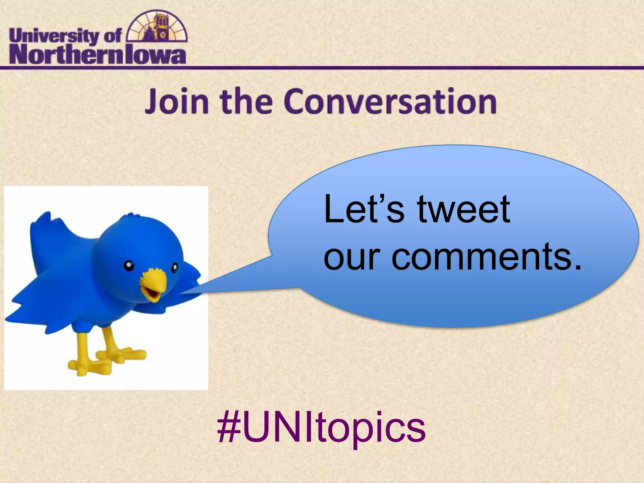 Let’s tweet
     our comments.



#UNItopics
 