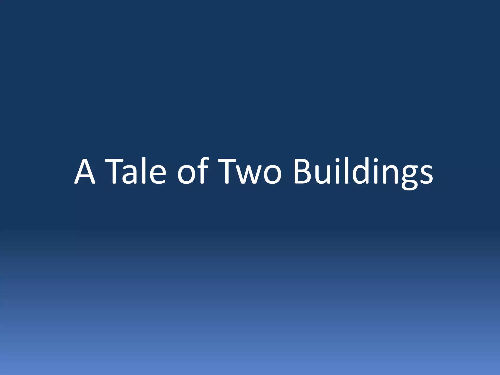 A Tale of Two Buildings