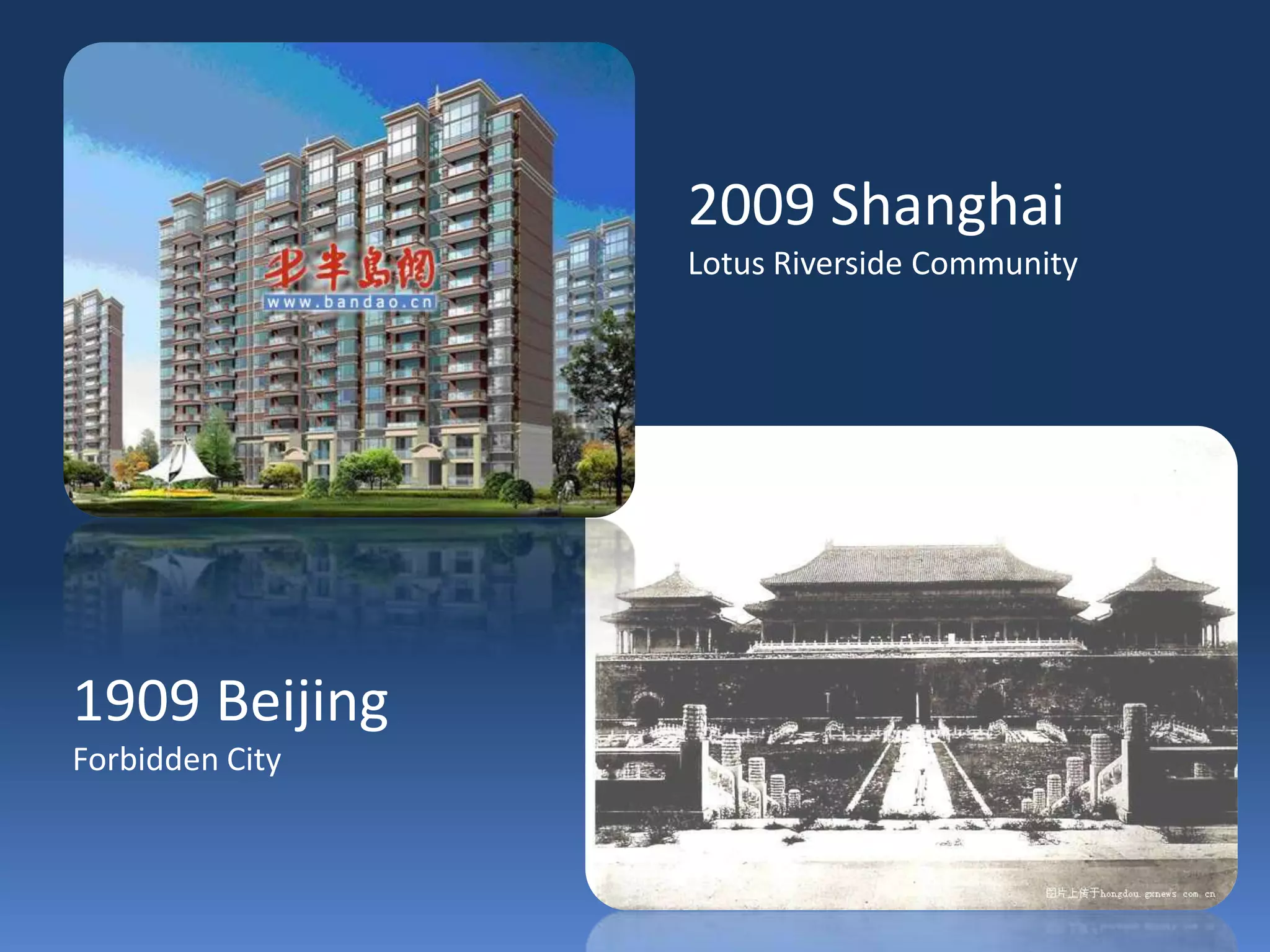  ShanghaiLotus Riverside Community1909 BeijingForbidden City