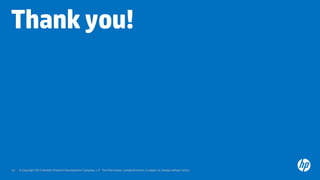 © Copyright 2012 Hewlett-Packard Development Company, L.P. The information contained herein is subject to change without notice.34
Thank you!
 