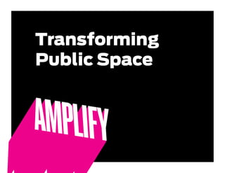 Transforming
Public Space
 