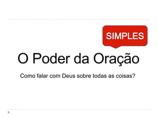 Como falar com Deus sobre todas as coisas?
 