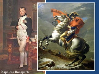 Napoleão Bonaparte.
 