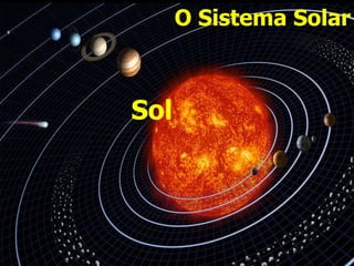 O Sistema Solar
Sol
 