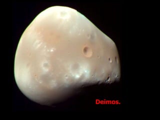 Deimos.
 