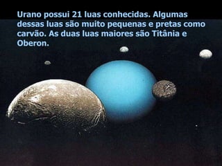 Netuno possui 14 luas conhecidas.
 