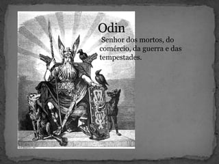 Senhor dos mortos, do
comércio, da guerra e das
tempestades.
 