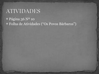 Página 36 Nº 10
Folha de Atividades (“Os Povos Bárbaros”)
 