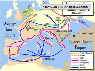 A INVASÃO DOS POVOS BÁRBAROS
 