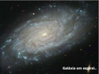 Galáxia em espiral..
 