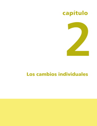 2
              capítulo




Los cambios individuales




        17
 