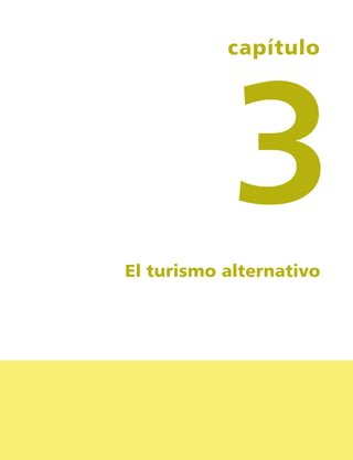 3
           capítulo




El turismo alternativo




     21
 