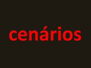 cenários
 