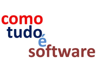 como
 tudoé
    software
 
