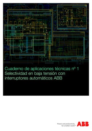 125.7 A
145. 1
732. 1
125.7 A
0
Cuaderno de aplicaciones técnicas nº 1
Selectividad en baja tensión con
interruptores automáticos ABB
 
